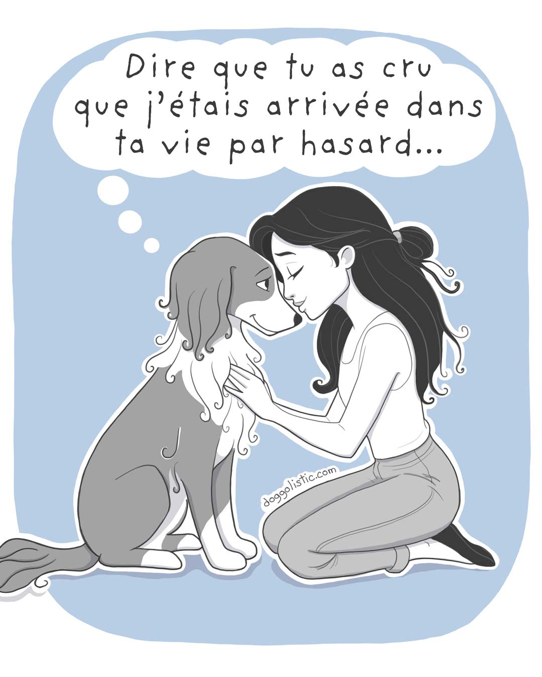Doggolistic illustration Femme et son chien épagneul breton qui lui dit qu'elle n'est pas arrivée dans sa vie par hasard