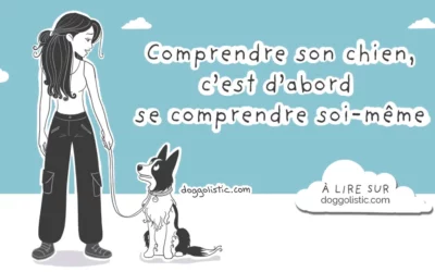 Comprendre son chien, c’est d’abord se comprendre soi-même