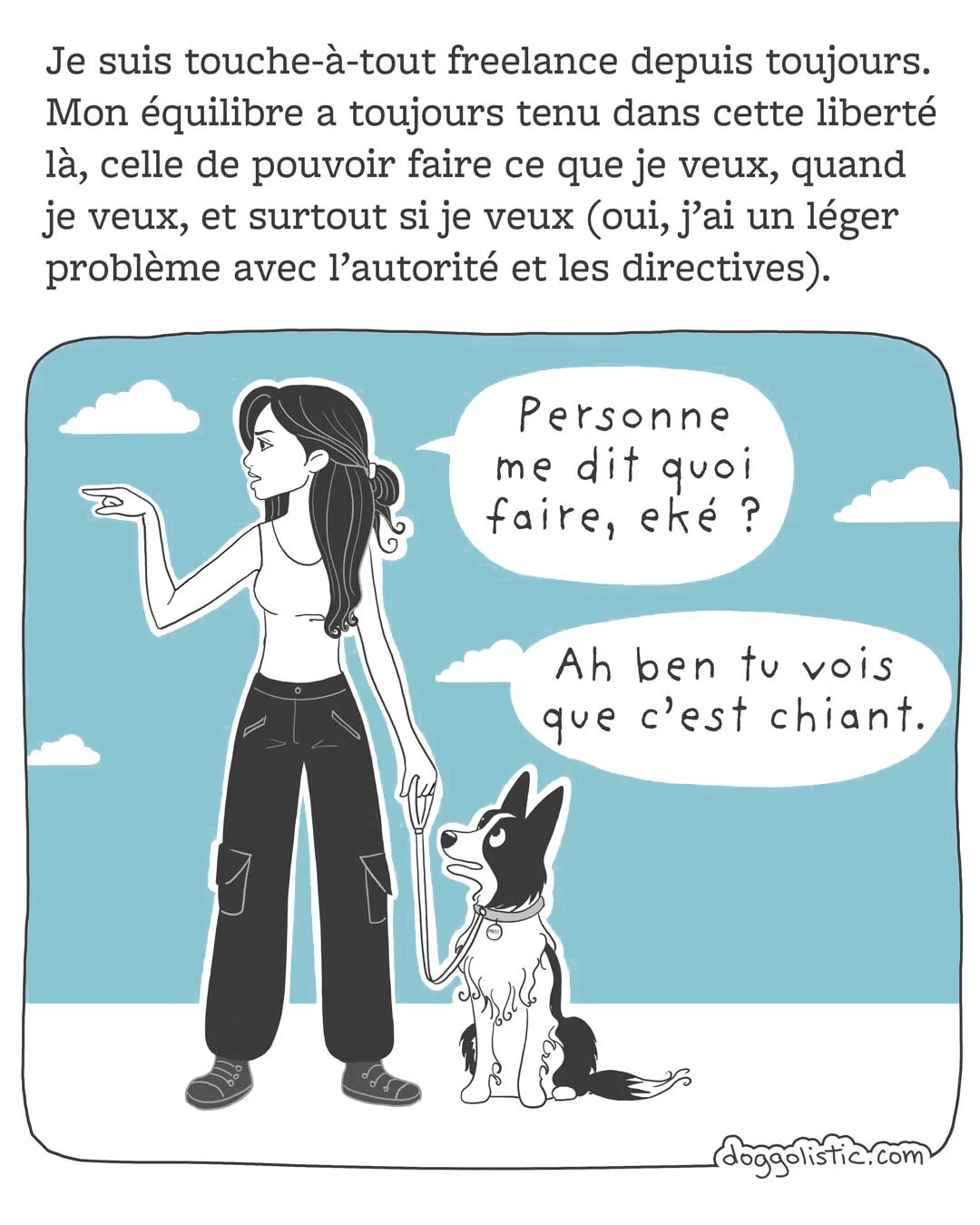 Carousel de comics par Doggolistic expliquant comment je suis devenue éducatrice et comportementaliste canine, illustration de moi qui explique à quelqu'un que je n'aime pas qu'on me donne des ordres, je tiens un border collie en laisse qui me faire remarquer que lui aussi trouve ça pénible de se faire dire quoi faire