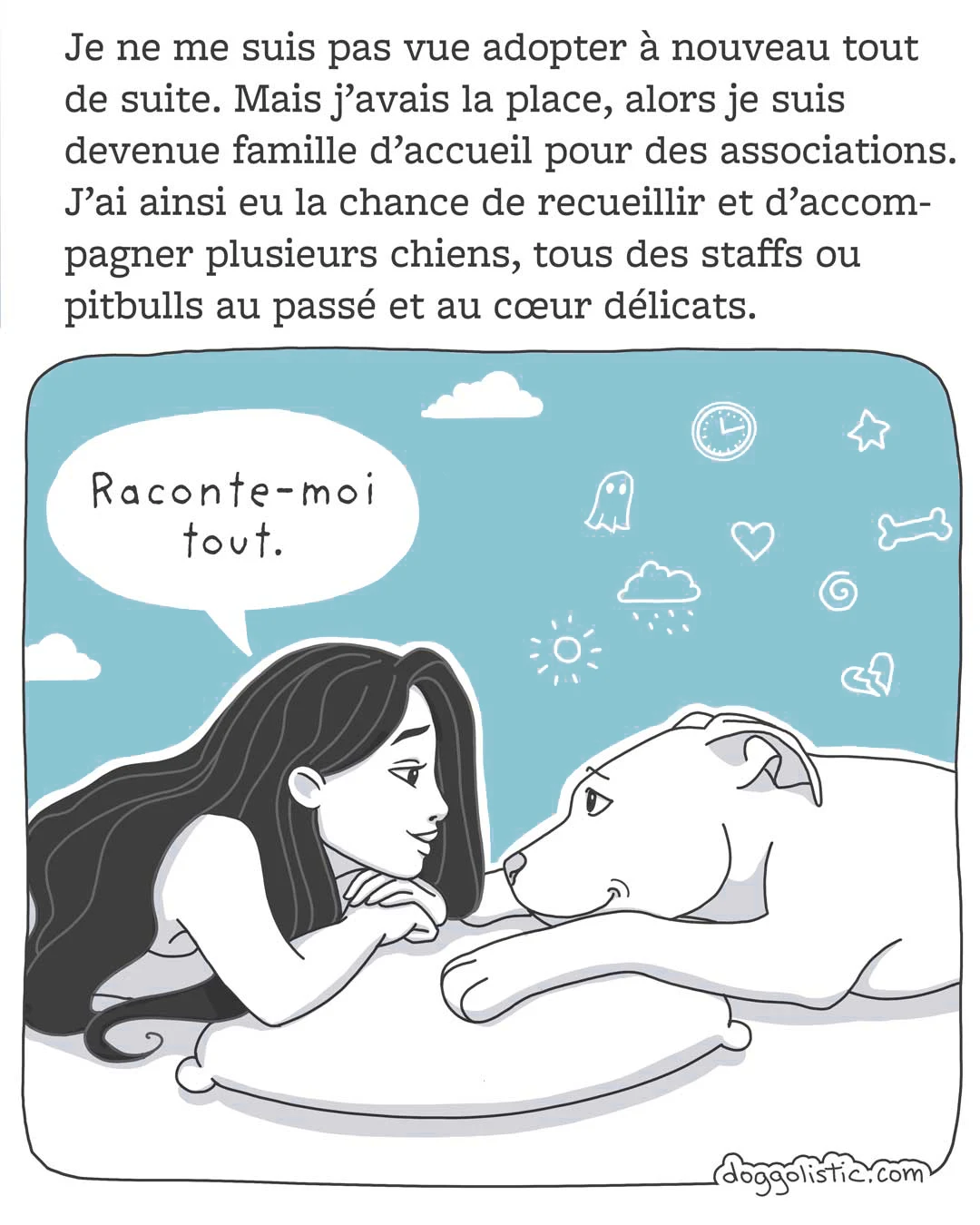 Carousel de comics par Doggolistic expliquant comment je suis devenue éducatrice et comportementaliste canine, illustration de moi allongée face un pitbull que j'ai en famille d'accueil à qui je demande de ma raconter son histoire